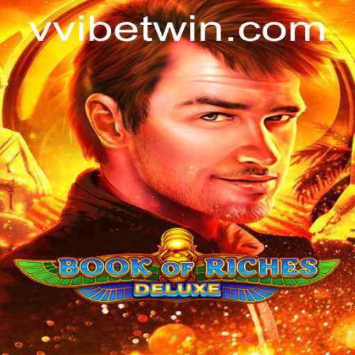 Exploring the Fascinating World of Book of Riches Deluxe: A Comprehensive Guide