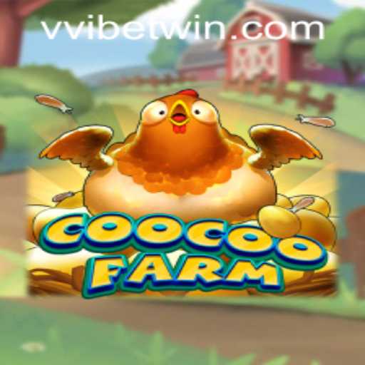 Exploring the Adventures of CooCooFarm and vvibet PH Login